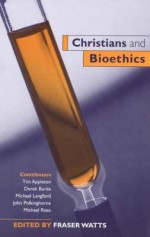 Christians and Bioethics - Fraser Watts