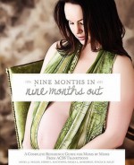 Nine Months in Nine Months Out - Angel J. Miller, Corry L. Matthews, Shelia L. Kirkbride, Stacia D. Kelly