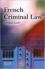 French Criminal Law - Catherine Elliott