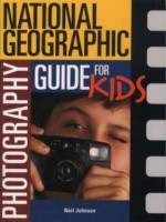 National Geographic Photography Guide For Kids - Neil Johnson