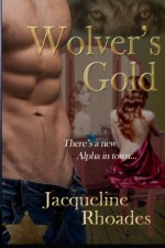 Wolver's Gold (The Wolvers) (Volume 5) - Jacqueline Rhoades