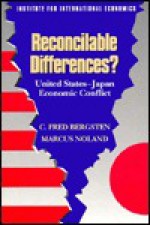 Reconcilable Differences?: United States Japan Economic Conflict - Marcus Noland