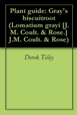 Plant guide: Gray's biscuitroot (Lomatium grayi [J. M. Coult. & Rose.] J.M. Coult. & Rose) - Derek Tilley, Loren St. John, Dan Ogle, Nancy Shaw