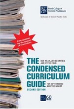 The Condensed Curriculum Guide for GP Training and the MRCGP - Ben Riley, Jayne Haynes, Steve Field