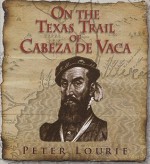 On the Texas Trail of Cabeza de Vaca - Peter Lourie