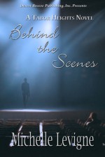 Behind the Scenes - Michelle L. Levigne