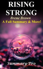 Rising Strong: By Brene Brown -- A Full Summary & More! (Rising Strong: A Full Summary -- Audio Book, Summary, Audible, Paperbacks, Cd, Hardcover) - Summary-Pro, Rising Strong