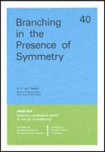 Branching in the Presence of Symmetry (CBMS-NSF Regional Conference Series in Applied Mathematics) (CBMS-NSF Regional Conference Series in Applied Mathematics) - David H. Sattinger