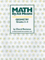 Geometry, Grades 3-4 (Math by All Means) - Cheryl Rectanus