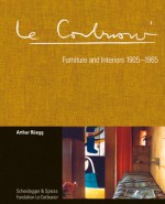 Le Corbusier. Furniture and Interiors 1905-1965 - Arthur Ruegg, Klaus Spechtenhauser