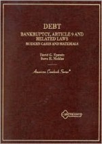 Debt: Bankruptcy, Article 9 and Related Laws Modern Cases and Materials (American Casebooks) - David G. Epstein