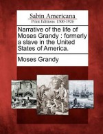 Narrative of the Life of Moses Grandy: Formerly a Slave in the United States of America - Moses Grandy