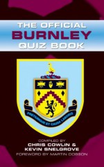 The Official Burnley Quiz Book - Chris Cowlin, Martin Dobson