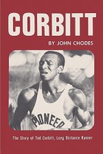 Corbitt: The Story of Ted Corbitt, Long Distance Runner - John Chodes