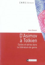 D'Asimov à Tolkien : Cycles et séries dans la littérature de genre - Anne Besson