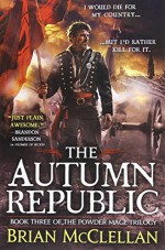 The Autumn Republic (The Powder Mage Trilogy) - Brian McClellan