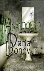 Abandoned - Dana E. Donovan