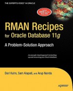 RMAN Recipes for Oracle Database 11g: A Problem-Solution Approach - Darl Kuhn, Arup Nanda