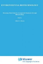 Environmental Biotechnology: Reducing Risks from Environmental Chemicals (Basic Life Sciences, Vol 45) - Gilbert S. Omenn