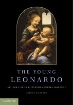 The Young Leonardo: Art and Life in Fifteenth-Century Florence - Larry J. Feinberg