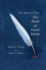 The Battle for the Book of Good Deeds - Michael L. Wilson, Janet A. Wilson