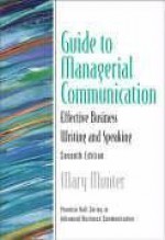 Guide to Managerial Communication (Guide to Business Communication Series) (7th Edition) (Guide to Series in Business Communication) - Mary Munter, Thea Haley