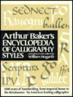 Arthur Baker's Encyclopedia of Calligraphy Styles - Arthur Baker, William Hogarth