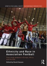 Ethnicity and Race in Association Football: Case Study Analyses in Europe, Africa and the USA - David Hassan