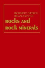 Rocks and Rock Minerals - Richard Dietrich, Brian J. Skinner