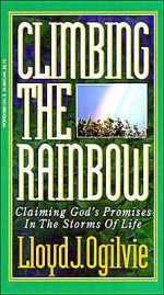 Climbing the Rainbow - Lloyd John Ogilvie