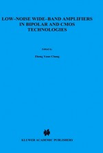 Low-Noise Wide-Band Amplifiers in Bipolar and CMOS Technologies - Yuan Chong Zhong Yuan Chong, Willy M.C. Sansen