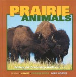 Prairie Animals: Explore The Fascinating Worlds Of... (Our Wild World) - Cherie Winner, Wayne Lynch, Marybeth Lorbiecki