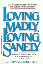 Loving Madly/Loving Sanely - Andrew Abarbanel