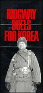 Ridgway Duels for Korea - Roy E. Appleman