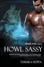 Howl Sassy: The Animal in Me series: Book 4 (Volume 4) - Tamara Hoffa