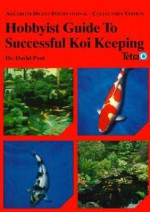 Hobbyist Guide to Successful Koi Keeping - David Pool