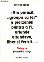 Am părăsit groapa cu lei a pierzaniei, pentru a fi, oriunde altundeva, liber și fericit - Nicolae Tzone, Alexandru Lungu