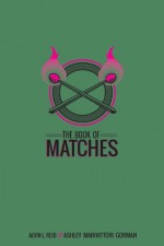 The Book of Matches - Alvin L. Reid, Ashley Marivittori Gorman