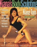 Kiana's Body Sculpting - Kiana Tom, Jim Rosenthal