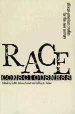 Race Consciousness: Reinterpretations for the New Century - Judith Jackson Fossett, Judith Fossett, Jeffrey Tucker, Judith J. Fossett