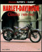 Harley-Davidson Classics 1903-1965: Illustrated Buyers Guide (Illustrated Buyer's Guide) - Jerry Hatfield