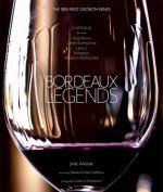 Bordeaux Legends: The 1855 First Growth Wines of Haut-Brion, Lafite Rothschild, Latour, Margaux and Mouton Rothschild - Jane Anson, Isabelle Rozenbaum, Francis Ford Coppola