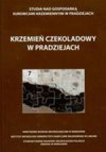 Krzemień czekoladowy w pradziejach - Praca zbiorowa, Wojciech Borkowski, Jerzy Libera, Barbara Sałacińska I In. (Red.)