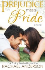 Prejudice Meets Pride (Meet Your Match, book 1) (Volume 1) by Rachael Anderson (2014-04-18) - Rachael Anderson