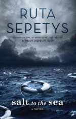 Ruta Sepetys: Salt to the Sea (Hardcover); 2016 Edition - Ruta Sepetys