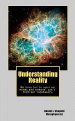 Understanding Reality - Daniel J. Shepard