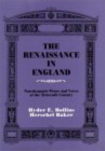 The Renaissance in England: Non-Dramatic Prose and Verse of the Sixteenth Century - Hyder Edward Rollins