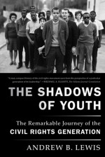 The Shadows of Youth: The Remarkable Journey of the Civil Rights Generation - Andrew Lewis