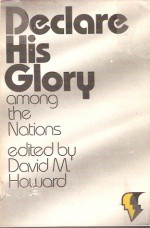 Declare His Glory Among the Nations - David M. Howard Jr.