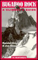 Bugaboo Rock: A Climber's Guide - Randall Green, Joe Bensen